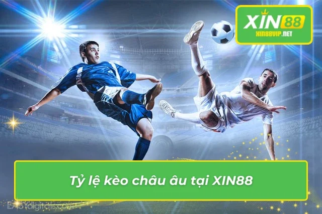 Tỷ Lệ Kèo Nhà Cái Xin88 - Cập Nhật Liên Tục, Tỷ Lệ Chính Xác Tìm hiểu về tỷ lệ kèo châu Âu tại nhà cái